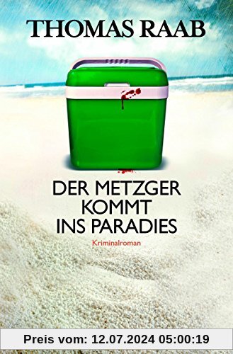Der Metzger kommt ins Paradies: Kriminalroman